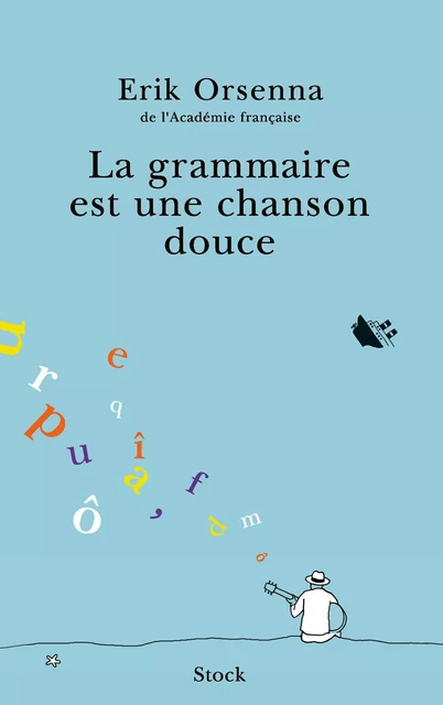 La grammaire est une chanson douce - Erik Orsenna - Stock