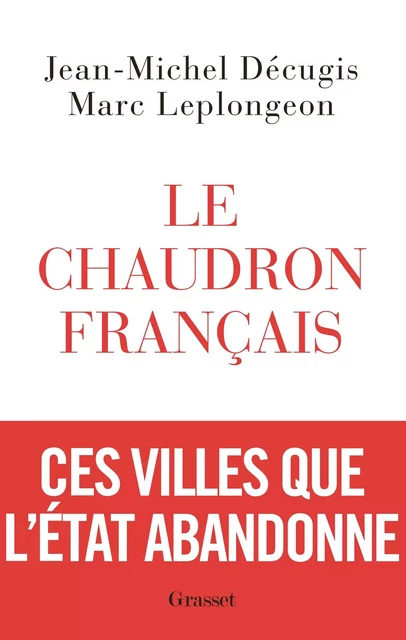 Le chaudron français - Marc Leplongeon, Jean-Michel Décugis - Grasset