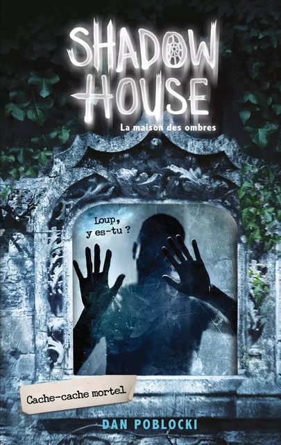 Shadow House - La Maison des ombres - Tome 2 - Cache-cache mortel - Dan Poblocki - Hachette Romans