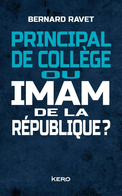 Principal de collège ou imam de la république ? - Bernard Ravet - Kero