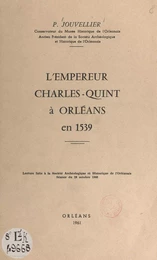 L'empereur Charles-Quint à Orléans en 1539