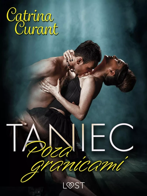 Taniec: Poza granicami – opowiadanie erotyczne - Catrina Curant - Saga Egmont International