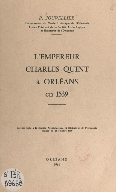 L'empereur Charles-Quint à Orléans en 1539 - Pierre Jouvellier - FeniXX réédition numérique