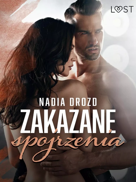 Zakazane spojrzenia – opowiadanie erotyczne - Nadia Drozd - Saga Egmont International