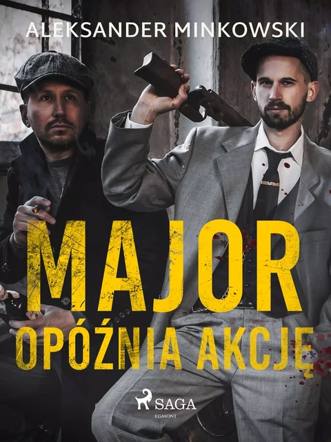 Major opóźnia akcję - Aleksander Minkowski - Saga Egmont International