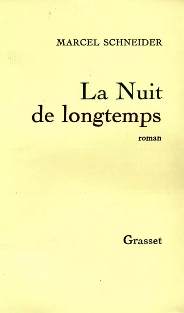 La nuit de longtemps - Marcel Schneider - Grasset