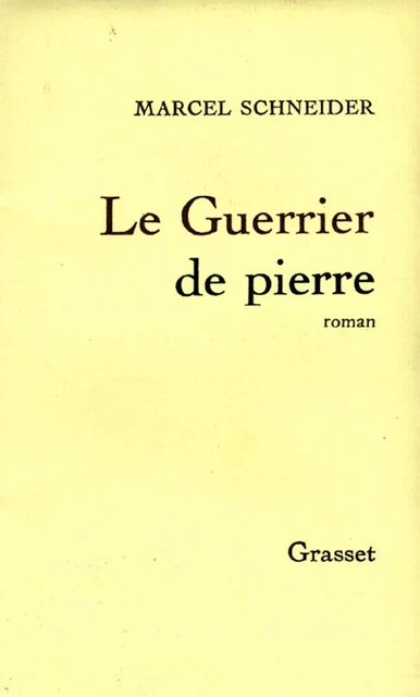 Le guerrier de pierre - Marcel Schneider - Grasset