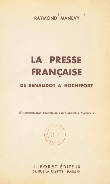 La presse française, de Renaudot à Rochefort - Raymond Manevy - FeniXX réédition numérique