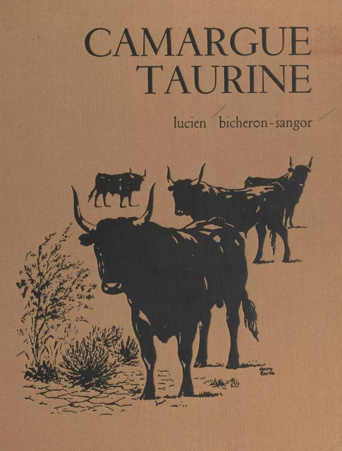 Camargue taurine - Lucien Bicheron-Sangor - FeniXX réédition numérique