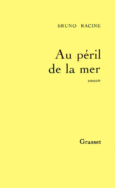 Au péril de la mer - Bruno Racine - Grasset