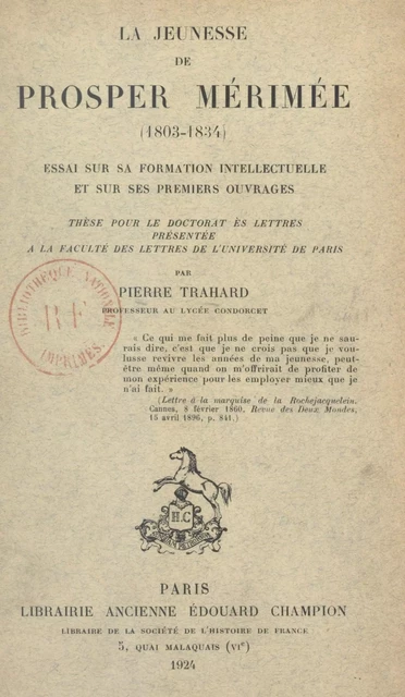 La jeunesse de Prosper Mérimée (1803-1834) : essai sur sa formation intellectuelle et sur ses premiers ouvrages - Pierre Trahard - FeniXX réédition numérique