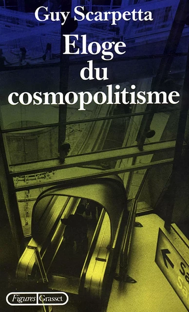 Eloge du cosmopolitisme - Guy Scarpetta - Grasset