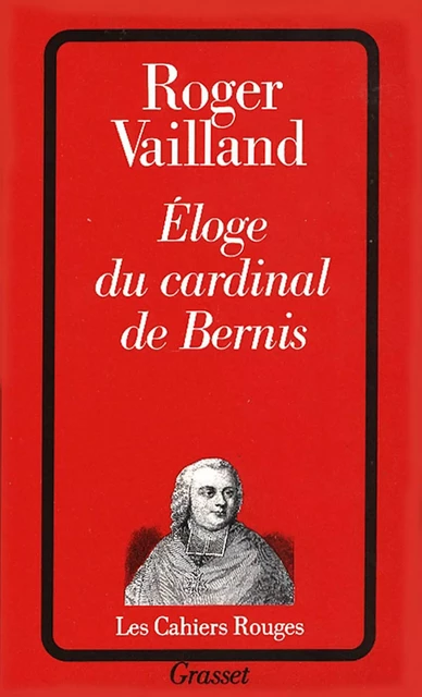 Eloge du cardinal de Bernis - Roger Vailland - Grasset