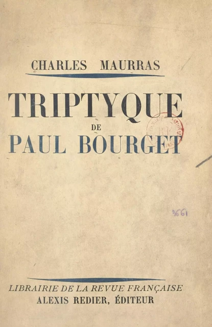 Triptyque de Paul Bourget, 1895-1900-1923 - Charles Maurras - FeniXX réédition numérique