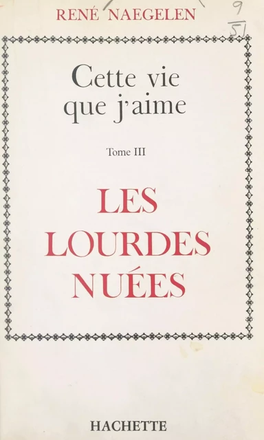 Cette vie que j'aime (3). Les lourdes nuées - René Naegelen - FeniXX réédition numérique