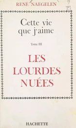 Cette vie que j'aime (3). Les lourdes nuées