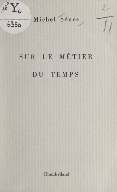 Sur le métier du temps - Michel Sénès - FeniXX réédition numérique