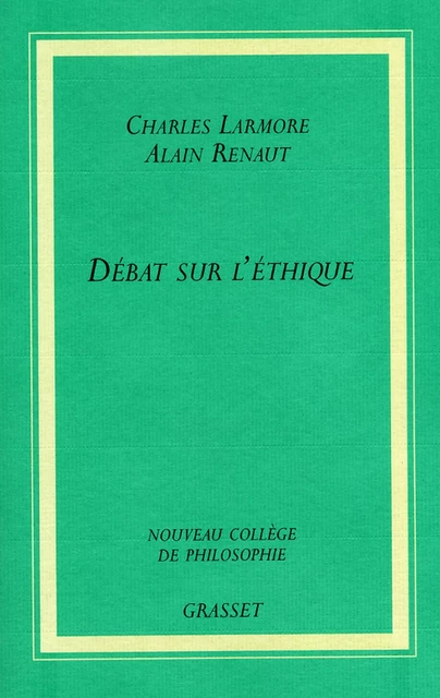 Débat sur l'éthique - Alain Renaut, Charles Larmore - Grasset