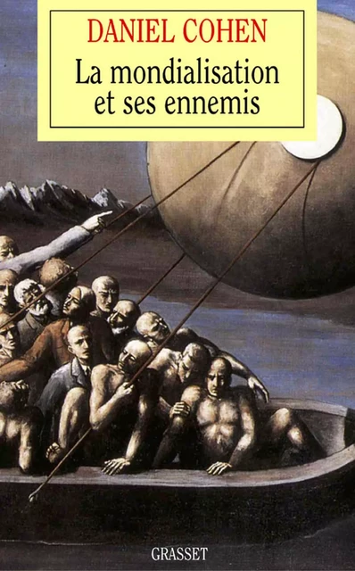 La mondialisation et ses ennemis - Daniel Cohen - Grasset