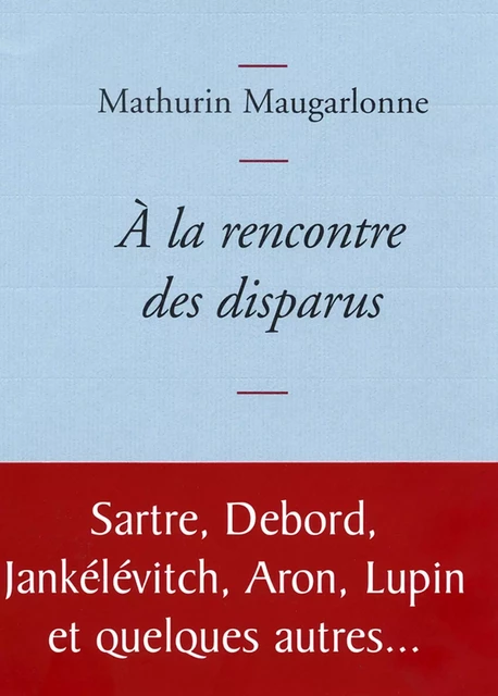 A la rencontre des disparus - Mathurin Maugarlonne - Grasset