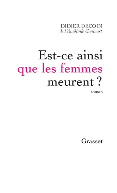 Est-ce ainsi que les femmes meurent ? - Didier Decoin - Grasset