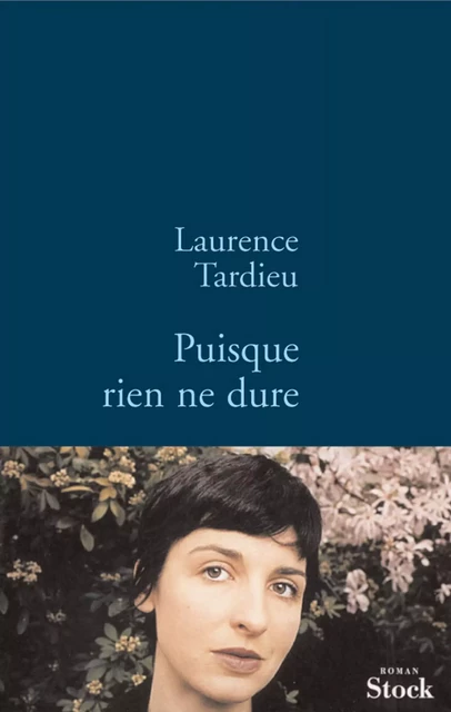 Puisque rien ne dure - Laurence Tardieu - Stock