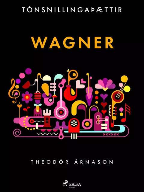 Tónsnillingaþættir: Wagner - Theódór Árnason - Saga Egmont International