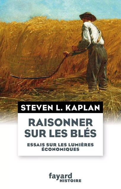 Raisonner sur les blés - Steven L. Kaplan - Fayard