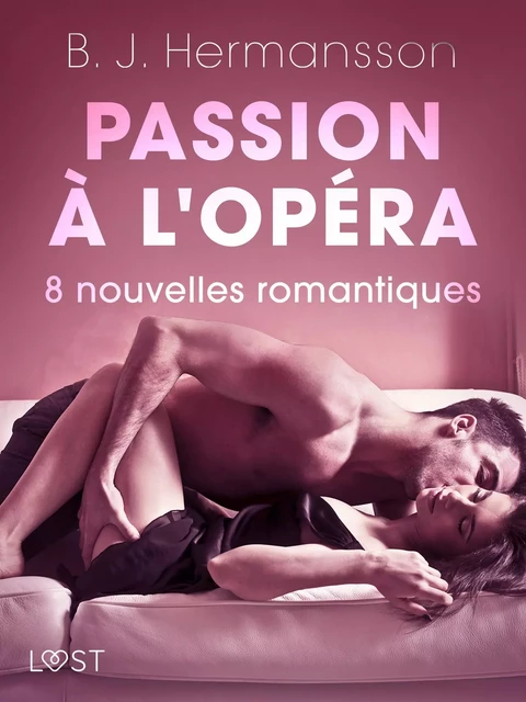 Passion à l'opéra - 8 nouvelles romantiques - Elena Lund, Katja Slonawski, B. J. Hermansson, Lisa Vild, Chrystelle Leroy - Saga Egmont French