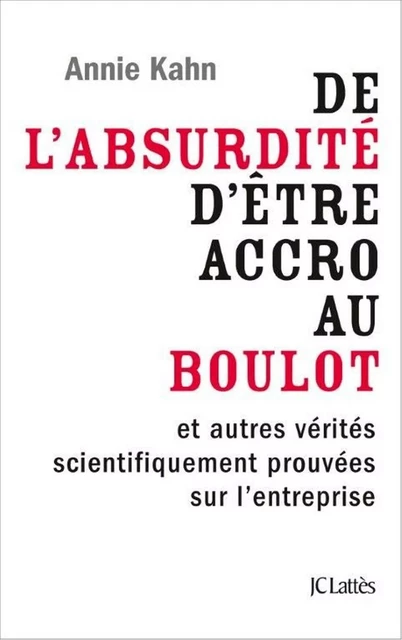 De l'absurdité d'être accro au boulot - Annie Kahn - JC Lattès