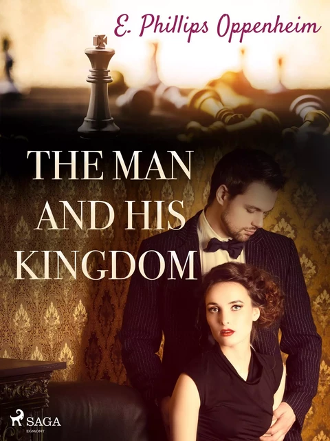 The Man and His Kingdom - Edward Phillips Oppenheimer - Saga Egmont International