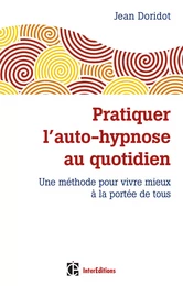 Pratiquer l'auto-hypnose au quotidien - 2e éd.