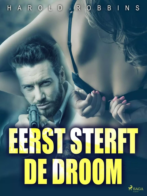 Eerst sterft de droom - Harold Robbins - Saga Egmont International