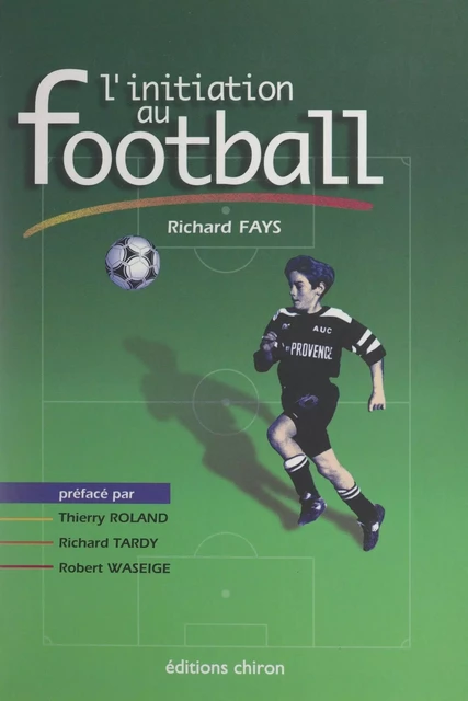 L'initiation au football - Richard Fays - FeniXX réédition numérique