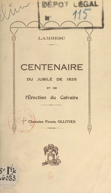 Centenaire du jubilé de 1826 et de l'érection du calvaire de Lambesc - Firmin Ollivier - FeniXX réédition numérique