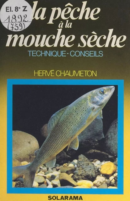 La pêche à la mouche sèche - Hervé Chaumeton - FeniXX réédition numérique