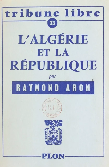 L'Algérie et la République - Raymond Aron - FeniXX réédition numérique