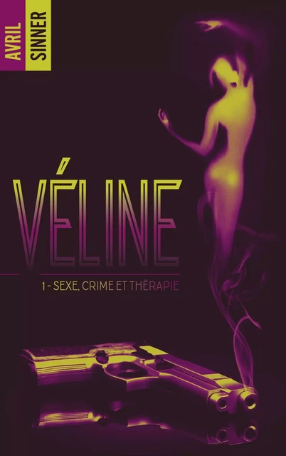 Véline - tome 1 - Sexe, crime &amp; thérapie : un thriller torride,  une romance à suspense - Avril Sinner - BMR