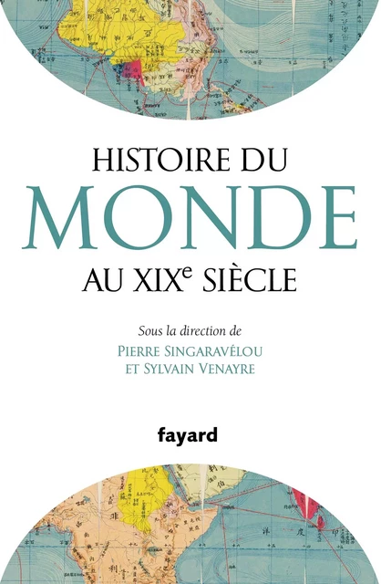 Histoire du Monde au XIXe siècle - Sylvain Venayre, Pierre Singaravélou - Fayard