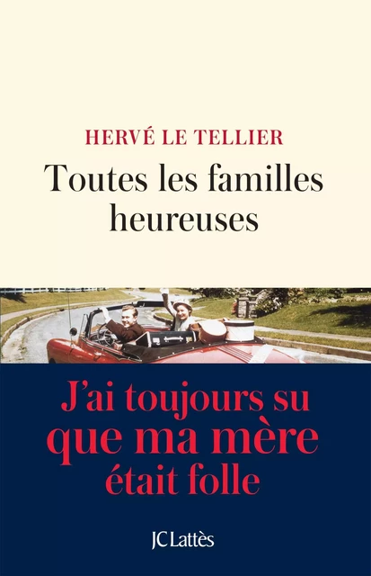 Toutes les familles heureuses - Hervé Le Tellier - JC Lattès