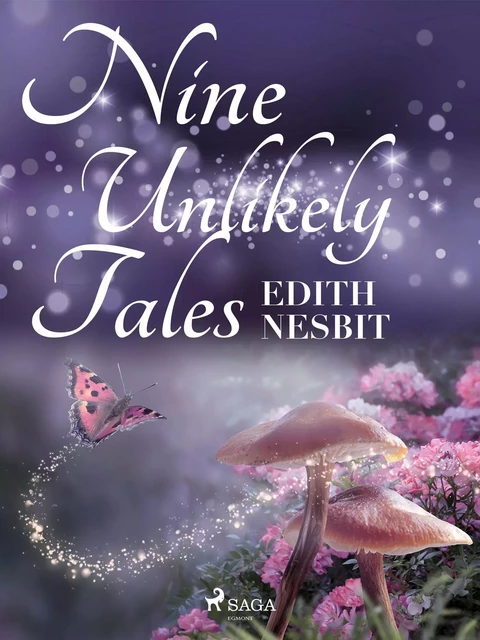 Nine Unlikely Tales - Edith Nesbit - Saga Egmont International