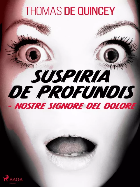 Suspiria De Profundis - Nostre Signore del Dolore - Thomas Quincey - Saga Egmont International