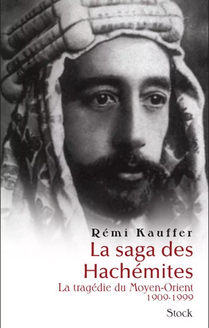 La saga des Hachémites - Rémi Kauffer - Stock