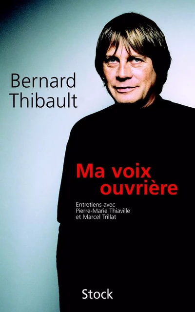 Ma voix ouvrière - Bernard Thibault, Marcel Trillat, Pierre-Marie Thiaville - Stock