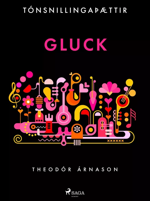 Tónsnillingaþættir: Gluck - Theódór Árnason - Saga Egmont International