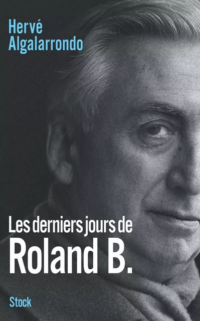 Les derniers jours de Roland B - Hervé Algalarrondo - Stock