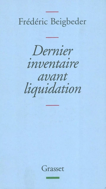 Dernier inventaire avant liquidation - Frédéric Beigbeder - Grasset