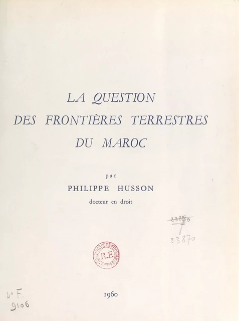 La question des frontières terrestres du Maroc - Philippe Husson - FeniXX réédition numérique