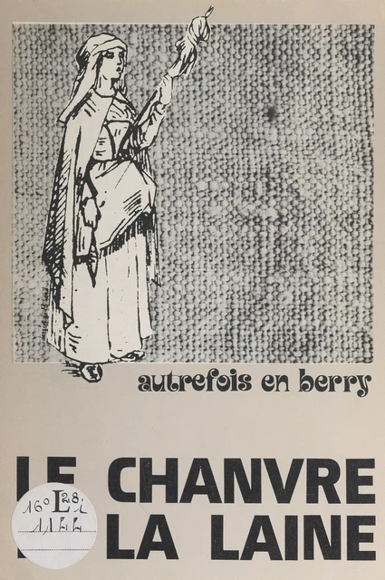 Le chanvre et la laine -  Thiaulins de Lignières - FeniXX réédition numérique