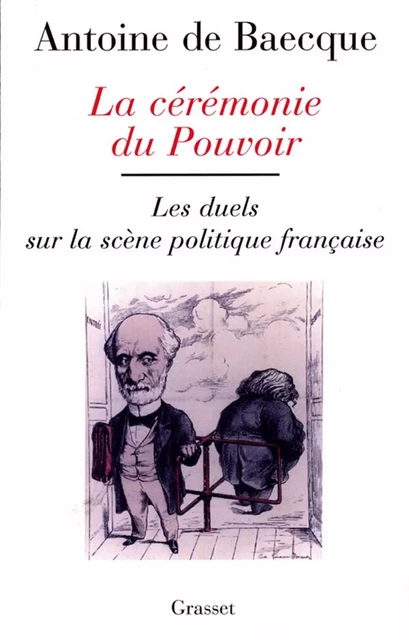 La cérémonie du pouvoir - Antoine de Baecque - Grasset